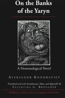 On the Banks of the Yaryn: A Demonological Novel (Middlebury Studies in Russian Language and Literature) 0820467464 Book Cover