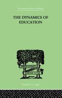 The Dynamics of Education: A Methodology of Progressive Educational Thought 113887518X Book Cover