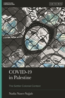 COVID-19 in Palestine: The Settler Colonial Context 0755651170 Book Cover