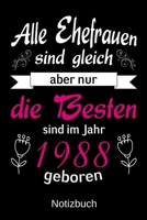 Alle Ehefrauen sind gleich aber nur die besten sind im Jahr 1988 geboren (German Edition) 1699741379 Book Cover