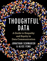 Thoughtful Data: A Guide to Empathy and Equity in Data Communication 0231220944 Book Cover