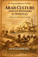 Arab Culture and Its Pioneers in Somalia: A Historical and Civilizational Study 8269427551 Book Cover