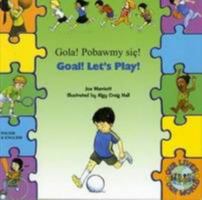 Goal ! Let's Play ! In Polish and English (English and Multilingual Edition) 1846115582 Book Cover