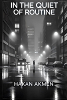 In The Quiet of Routine B0DX2KPYNP Book Cover