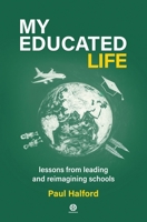 My Educated Life: lessons from leading schools 1838136150 Book Cover