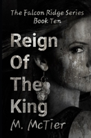 Reign Of The King: The Falcon Ridge Series Book 10 Final Book B09XZMPPZ5 Book Cover