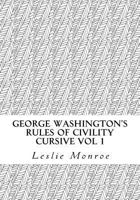 George Washington's Rules of Civility Cursive: 55 Rules for Cursive Practice and Character Development (Volume 3) 1986560821 Book Cover