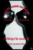 Loving Sensual Exchange The Encyclopedia: The Marriage of Sex, Love and God 1418454001 Book Cover