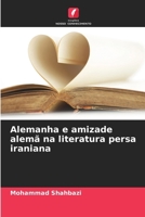 Alemanha e amizade alemã na literatura persa iraniana 6207402308 Book Cover
