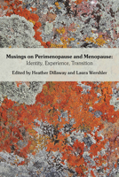 Musings on Perimenopause and Menopause: Identity, Experience, Transition. 1772582859 Book Cover