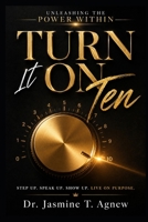 Turn It On Ten: Unleashing the Power Within 1671205766 Book Cover