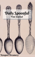 Daily Spoonful: Pain Journal 1672088313 Book Cover