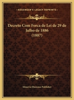 Decreto Com Forca de Lei de 29 de Julho de 1886 (1887) 1162494972 Book Cover