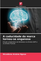 A caducidade da marca tornou-se enganosa: Estudo comparativo do fenômeno no Direito OAPI e no Direito Francês 620592482X Book Cover