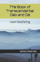 The Book of Transcendental Dào and Dé: Laozi-DaoDeJing B08KWXR7RC Book Cover