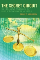 The Secret Circuit: The Little-Known Court Where the Rules of the Information Age Unfold 0742552810 Book Cover