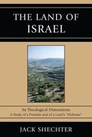 The Land of Israel: Its Theological Dimensions: A Study of a Promise and of a Land's "holiness" 0761851283 Book Cover