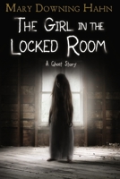The Girl in the Locked Room: A Ghost Story 1328850927 Book Cover