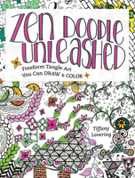 Zen Doodle Unleashed: Freeform Tangle Art You Can Draw and Color 1440342709 Book Cover