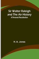 Sir Walter Raleigh and the Air History: A Personal Recollection 9357953019 Book Cover