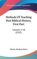 Methods Of Teaching Post Biblical History, First Part: Lessons 1-18 1120645638 Book Cover