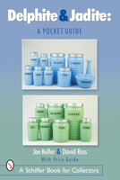 Delphite & Jadite: A Pocket Guide (Schiffer Book for Collectors) 0764316400 Book Cover