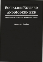 Socialism Revised and Modernized: The Case for Pragmatic Market Socialism 0275941345 Book Cover