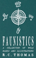 Faunistics: A Collection of Wild Haiku and Illustrations 1399968734 Book Cover