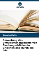 Bewertung des Umweltmanagements von Siedlungsabfällen in Griechenland durch die LAs (German Edition) 6203226122 Book Cover