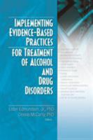 Implementing Evidence-Based Practices for Treatment of Alcohol And Drug Disorders 0789031523 Book Cover