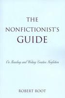 The Nonfictionist's Guide: On Reading and Writing Creative Nonfiction 0742556174 Book Cover