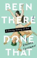 Been There, Done That: A Rousing History of Sex 1645037169 Book Cover