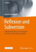 Reflexion und Subversion: Selbstbeobachtung der Gesellschaft in Twitter und den Massenmedien (ars digitalis) 3658363754 Book Cover