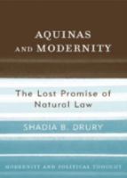 Aquinas and Modernity: The Lost Promise of Natural Law (Modernity and Political Thought) 074252258X Book Cover