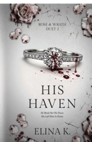 His Haven: Rose & Wrath Duet Book Two B0HC7LM33S Book Cover