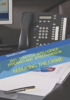 2021 STRATEGIC INTELLIGENCE EFFICIENCY AND EFFECTIVENESS IN REDUCING THE CRIME B08SLGF43C Book Cover
