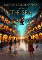Jagger Goldenwheat vs. The Sea 1257097792 Book Cover