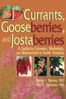 Currants, Gooseberries, And Jostaberries: A Guide For Growers, Marketers, And Researchers In North America 1560222972 Book Cover