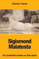 Sigismond Malatesta: Un Condottière Italien au XVe siècle 1978104243 Book Cover