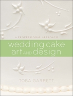 Wedding Cake Art and Design: A Professional Approach 0470381337 Book Cover