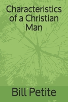 Characteristics of a Christian Man 171326014X Book Cover