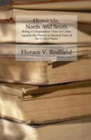 Homicide, North and South: Being a Comparative View of Crime Against the Person in Several Parts of the United States (Classic Reprint) 1530867649 Book Cover