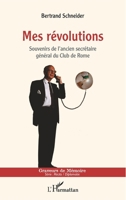 Mes révolutions: Souvenirs de l'ancien secrétaire général du Club de Rome (Graveurs de Mémoire) (French Edition) 2343152713 Book Cover