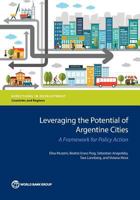 Leveraging the Potential of Argentine Cities: A Framework for Policy Action 1464808406 Book Cover