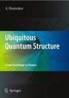 Ubiquitous Quantum Structure: From Psychology to Finance 3642051006 Book Cover