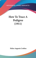 How To Trace A Pedigree (1911) 1104094398 Book Cover