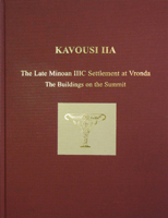 Kavousi Iia: The Late Minoan IIIC Settlement at Vronda: The Buildings on the Summit 1931534519 Book Cover