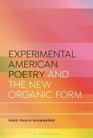 Experimental American Poetry and Organic Form: Life Lines (Bloomsbury Studies in Critical Poetics) 1350414883 Book Cover