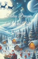 Festive Dreams: A North Pole Odyssey B0CQGFX4LQ Book Cover