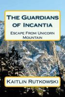 The Guardians of Incantia 1496079892 Book Cover